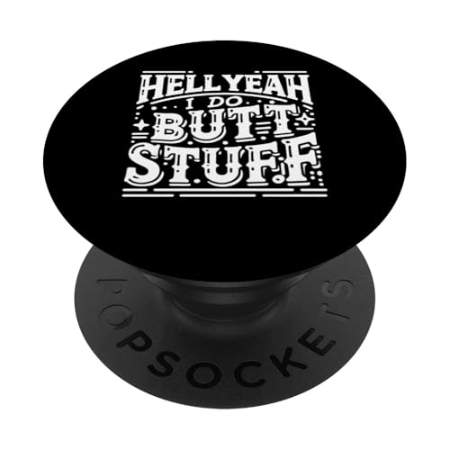 Hell Yeah I Do Butt Stuff Culo Fetiche Anal PopSockets PopGrip Intercambiable