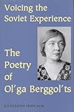  Voicing the Soviet Experience: The Poetry of Ol\'Ga Berggol\'ts