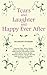 Tears and Laughter and Happy Ever After: 26 Short Stories