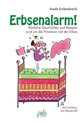 Erbsenalarm!: Köstliche Geschichten und Rezepte rund um die Prinzessin auf der Erbse (German Edition)