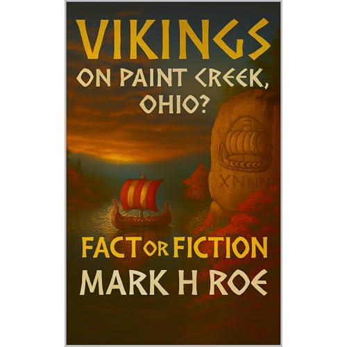 Vikings on Paint Creek, Ohio? &mdash; Fact or Fiction Audiobook By Mark H Roe cover art