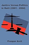 Justice versus Politics in Haiti (2001-2004)