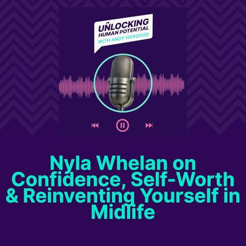 Nyla Whelan on Confidence, Self-Worth & Reinventing Yourself in Midlife