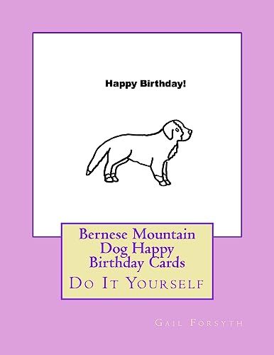 Bernese Mountain Dog Happy Birthday Cards: Do It Yourself