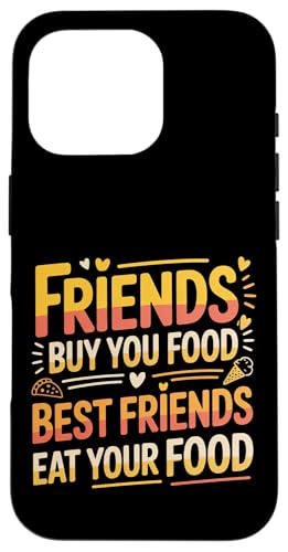 Friends Buy You Food Best Friends Eat Your Food - �X�}�z�P�[�X iPhone 16 Pro �p