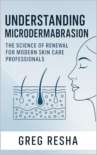 Understanding Microdermabrasion: The Science of Renewal for Moder...