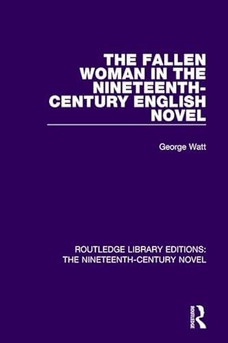 The Fallen Woman In The Nineteenth-Century English Novel (Routledge Library Editions: The Nineteenth-Century Novel)