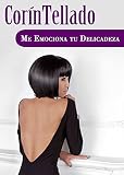 Me emociona tu delicadeza (Corín Tellado)