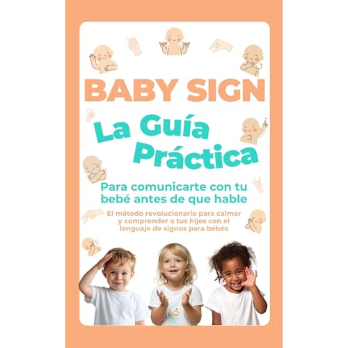 Baby Sign: La Guía Práctica para Comunicarte con tu Bebé Antes de que Hable Audiolibro Por Infant Nook a