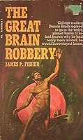 THE GREAT BRAIN ROBBERY By JAMES P FISHER Unibook PB 1970 [Hardcover] James P. Fisher B08LLBJRNT Book Cover