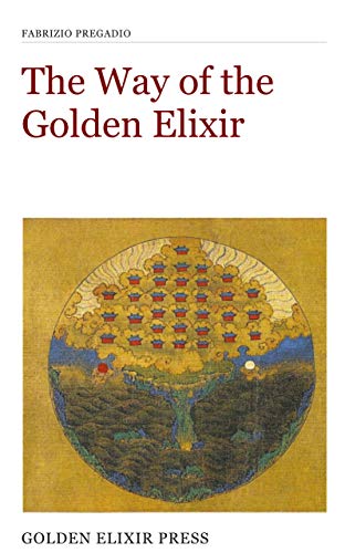 The Way of the Golden Elixir: An Introduction to Taoist Alchemy (Occasional Papers Book 3)