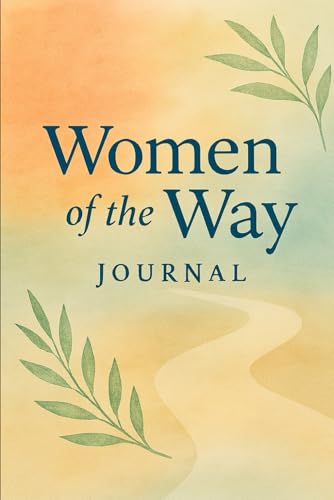 Women of the Way-Companion Journal: Weekly Prompts for Spiritual Growth and Discernment