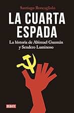 La cuarta espada: La historia de Abimael Guzmán y Sendero Luminoso (Crónica y Periodismo)