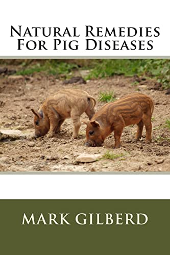 Natural Remedies For Pig Diseases (Natural Remedies For Animals Series)