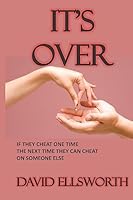 It's Over: If They Cheat One Time, the Next Time They Can Cheat with Someone Else. 1511596309 Book Cover