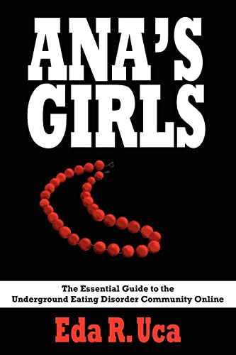 ANA'S GIRLS: The Essential Guide to the Underground Eating Disorder Community Online