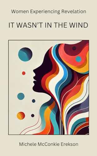 It Wasn'T In The Wind: Women Experiencing Revelation