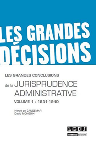 Télécharger Les Grandes conclusions de la jurisprudence administrative vol 1 : 1831-1940 Francais PDF