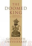 The Doomed King: A Requiem for Sri Vikrama Rajasinha