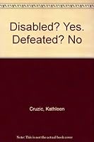 Disabled? Yes, Defeated? No: Resources for the Disabled and Their Families, Friends, and Therapists 0132156814 Book Cover