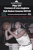 Play Off – Cronaca di una stagione del Club Basket Cosenza (1997-1998): Il giornalino indipendente che raccontò il campionato di Serie B1