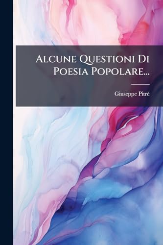 Alcune Questioni Di Poesia Popolare... (Italian Edition)