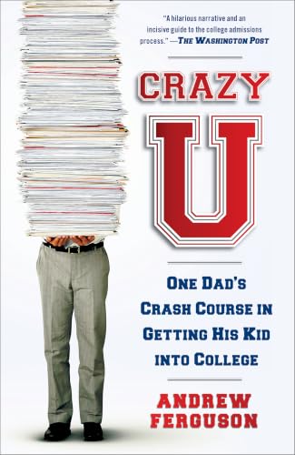 Crazy U: One Dad's Crash Course in Getting His Kid into College