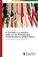 O Senado E a Politica Externa Do Partido DOS Trabalhadores (2003-2012) 3639898591 Book Cover
