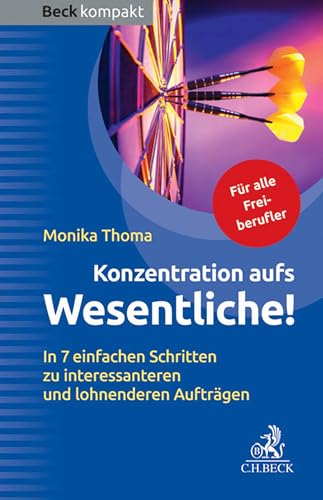 Cover of Konzentration aufs Wesentliche!: 7 einfache Wege zu mehr Zeit und lukrativeren Aufträgen (Beck kompakt) (German Edition)