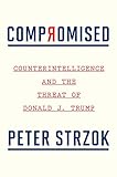 Compromised: Counterintelligence and the Threat of Donald J. Trump