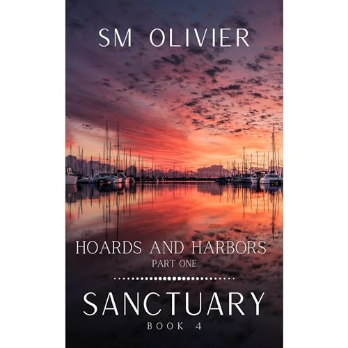 Hoards and Harbors Sanctuary Book 4 Part 1 (Audible Audio
