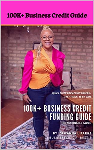 100K+ BUSINESS FUNDING GUIDE: QUICK GUIDE FOR ACTION TAKERS