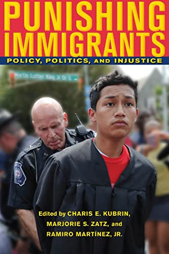 Compare Textbook Prices for Punishing Immigrants: Policy, Politics, and Injustice New Perspectives in Crime, Deviance, and Law, 15  ISBN 9780814749036 by Kubrin, Charis E.,Zatz, Marjorie S.,Martínez, Ramiro