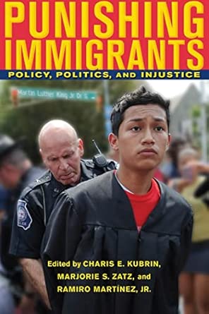 Punishing Immigrants: Policy, Politics, and Injustice: 15 book cover