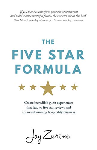 Five Star Formula: Create Incredible Guest Experiences That Lead To Five Star Reviews And An Award Winning Hospitality Business