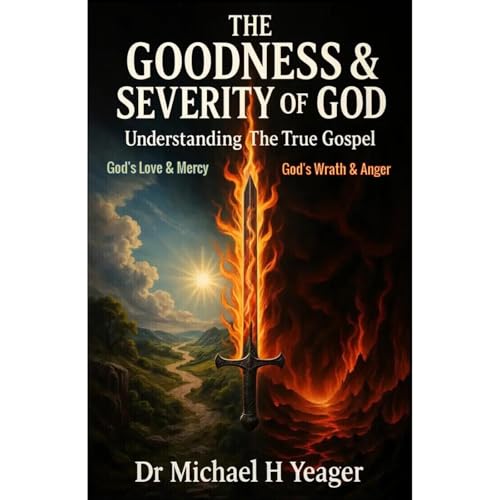 THE GOODNESS &amp;amp; SEVERITY OF GOD by Michael Yeager episode artwork