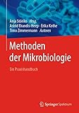 Methoden der Mikrobiologie: Ein Praxishandbuch - Herausgeber: Anja Störiko Astrid Brandis-Heep, Erika Kothe, Timo Zimmermann 