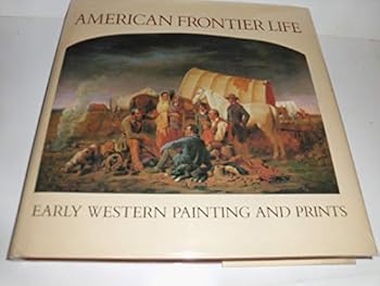 Hardcover American Frontier Life: Early Western Painting and Prints Book