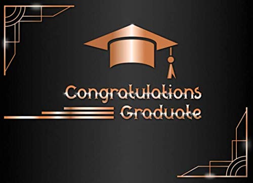 Congratulations Graduate: Elegant Guest Book Black and Rose Gold I Advice Card Alternative I 100 Pages for Well Wishes, Memories & Keepsake with Gift Log I Graduation Gift for Men High School College