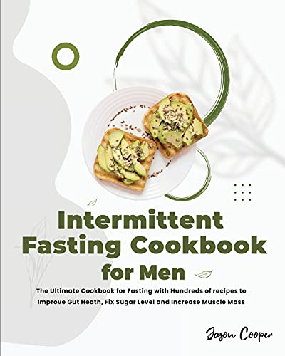 Image of Intermittent Fasting Cookbook for Men: The Ultimate Cookbook for Fasting with Hundreds of recipes to Improve Gut Heath, Fix Sugar Level and Increase Muscle Mass