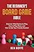 The Beginner's Board Game Bible: Discover What Games To Play, How To Play Them, and How To Get Your Friends Hooked (English Edition)