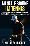 Mentale Stärke im Tennis: Der komplette Trainings- und Strategieleitfaden für Fokus, Selbstvertrauen und Erfolg unter Druck