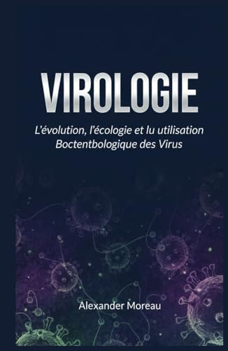 Virologie: L'évolution, l'écologie et l'utilisation Biotechnologique des Virus