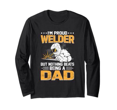 I'm Proud Welder But Nothing Beats Being Dad Welders Welding Manche Longue