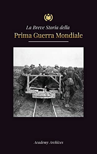 La Breve Storia della Prima Guerra Mondiale: Le battaglie sul fronte occidentale e orientale, la guerra chimica e la sconfitta della Germania che portò al Trattato di Versailles (1914-1919