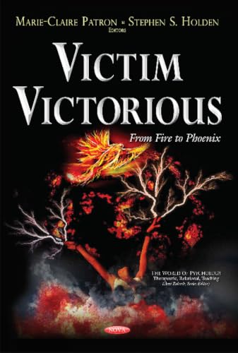 Victim Victorious: From Fire to Phoenix