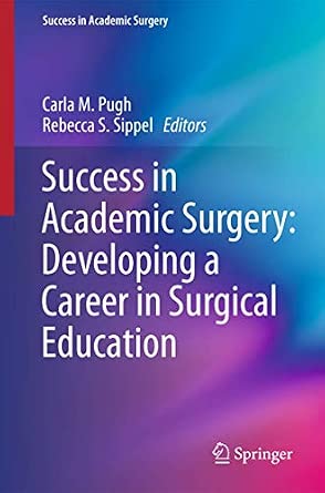 Success in Academic Surgery: Developing a Career in Surgical Education: 0 2nd ed. 2013 Edition book cover