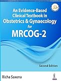 An Evidence-Based Clinical Textbook in Obstetrics & Gynaecology for MRCOG-2