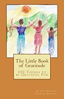The Little Book of Gratitude: 101 Things to be Grateful For 1533377952 Book Cover