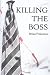Killing the Boss